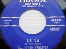 THE FOUR KNIGHTS orig VG++ TRIODE doowop 45 La La / Tic-Toc ws548