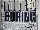 ROCKS: YOU'R SO BORING - ORIGINAL POINT BLANK 7