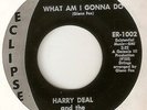 HARRY DEAL What Am I Gonna Do ECLIPSE  NORTHERN SOUL 45