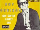 Rare   ROY ORBISON Belgium PROMO 45: Cry softly lonely one/Pistolero