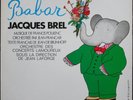 JACQUES BREL BABAR / PIERRE ET LE LOUP FRANCIS POULENC 33T LP BARCLAY 80.406