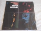 MIKE BLOOMFIELD / AL KOOPER  / STEVE STILLS   SUPER SESSION - 1968 UK STEREO CBS