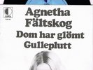 ABBA- AGNETHA FÄLTSKOG- DOM HAR GLÖMT/ GULLEPLUTT