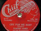 ELMORE JAMES-CRY FOR ME BABY /TAKE ME WHERE YOU GO ON CHIEF BLUES 78RPM-EX-