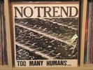 No Trend - Too Many Humans Vinyl LP VG+/VG+ Flipper Dischord punk etc