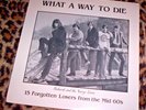 WHAT A WAY TO DIE   PSYCH COMP. US vinyl LP. Satan Records. M/EX+.