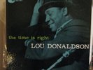 LOU DONALDSON - BLUE NOTE 4025 - THE TIME IS RIGHT - DG - EAR -WEST 63rd label