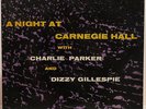 CHARLIE PARKER AND DIZZY GILLESPIE,  NIGHT AT CARNEGIE HALL  10