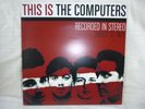 The Computers - This Is vinyl LP like new, One Littel Indian 2011