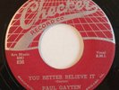 ORIGINAL Paul Gayton -- You Better Believe It 45, R&B RNB black rocker