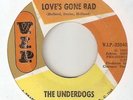 THE UNDERDOGS Loves Gone Bad Mo Jo Hanna VIP GARAGE  MOTOWN NORTHERN SOUL 45