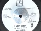 NORTHERN SOUL 45 - FRED HUGHES - I KEEP TRYIN /WEVE GOT LOVE PROMO RARE M- Hear