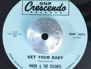 MOD GARAGE 45 - MARK & THE ESCORTS - GET YOUR BABY /TUFF STUFF VG++ Hear