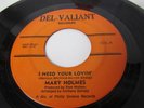 MARY HOLMS  NORTHERN SOUL ON DEL-VALIANT LABEL I NEED YOUR LOVIN' /I'LL MAKE IT