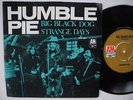 HUMBLE PIE Big Black Dog / Strange Days 45 7