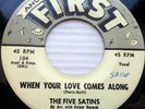 FIVE SATINS 2nd FIRST 45 WHEN YOUR LOVE COMES ALONG vg++ SKIPPITY DOO vg+ ws364