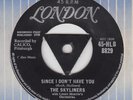 SKYLINERS Since I Don't Have You (LONDON) Tri Centre UK 45