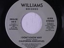 CALIFORNIA EXECUTIVES: I Don't Know Why / Instrumental 45 (Sweet Soul) Soul