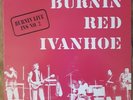 BURNIN RED IVANHOE,BURNIN LIVE INS No2,LIMITED RED VINYL LP.