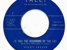 TEENER POPCORN - VICKY LESTER - IS THIS THE BEGINNING OF THE END - TALLY 45