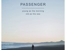 Passenger - Young as the Morning Old as the Sea