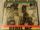 Rebel MC ?– Black Meaning Good (LP)