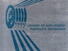 Cavern Of Anti-Matter ?– Hormone Lemonade (Clear Vinyl) - D-UHF-DL38C