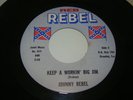 JOHNNY REBEL THE MONEY BELONGS TO US / KEEP A WORKING BIG JIM     REB REBEL 511