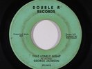 Northern Soul 45 GEORGE JACKSON That Lonely Night/When I Stop on Double R