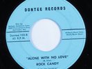 Northern/Sweet Soul 45 ROCK CANDY Alone With No Love DONTEE HEAR