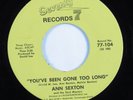 Northern Soul 45 ANN SEXTON You've Been Gone Too Long SEVENTY 7 HEAR