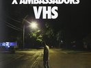 X AMBASSADORS-VHS  VINYL LP NEW
