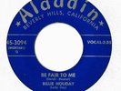BILLIE HOLIDAY - BE FAIR TO ME b/w DETOUR AHEAD - ALADDIN 45