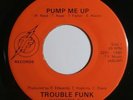Trouble Funk pump me up very scarce rap hip hop 45rpm record 7