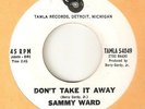 SAMMY WARD Dont Take It Away What Makes TAMLA PROMO ZTSC MOTOWN NORTHERN SOUL 45