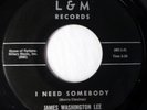 JAMES WASHINGTON LEE 45 I Need Somebody/Don't Ask Me L&M doo wop VG++ d2175