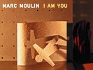 MARC MOULIN - I AM YOU  VINYL LP NEUF