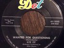 BOB LEE Wanted For Questioning 45, Rare R&B POPCORN R&R DOT 45-15553