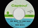 Northern Soul 45 - Four Mints - You Want To Come Back - Capsoul - VG++ mp3