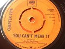 CHAPTER FIVE-YOU CAN'T MEAN IT/ ANYTHING YOU DO IS ALRIGHT- UK CBS GRAIL