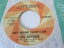 THE ATTACK GARAGE 45 LONDON RECORDS ANY MORE THAN I DO / HI-HO SILVER LINING