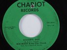 Northern Soul 45 BOB BRADY & CON CHORDS Goodbye Baby CHARIOT HEAR