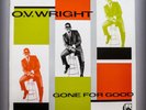 O.V. WRIGHT Gone For Good UK PRESS FROM 83-A TRULY INCENDIARY DEEP SOUL ARTIST