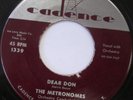 THE METRONOMES Dear Don bw How Much I Love You 45 CADENCE 1339 DOO-WOP MINT-