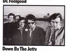 Dr. Feelgood - Down by the Jetty