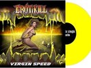 EROTIKILL - Virgin Speed (LIM.100 YELLOW V.*US 80's SPEED/THRASH METAL*WHIPLASH)