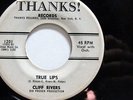 CLIFF RIVERS-TRUE LIPS -WLP ON THANKS  ROCKABILLY 45-VG+ HEAR
