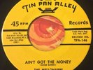 45 Jump blues / doo wop THE MELLOHARPS Tin Pan Alley AIN'T GOT THE MONEY VG++