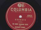 Benny Goodman Sextet – 78 rpm Columbia 40625: Goodbye w/ROSEMARY CLOONEY E+