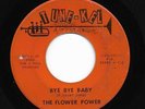 Psych Garage 45 FLOWER POWER 45 Bye Bye Baby/Mississippi Delta Tune-Kel HEAR
